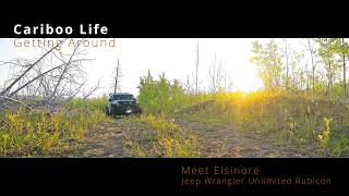 Cariboo Life  Meet Elsinore  Our Jeep Wrangler [upl. by Ardelle]