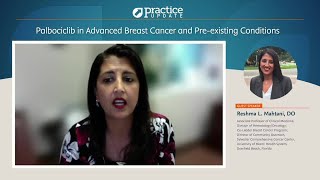 Palbociclib in Advanced Breast Cancer and Preexisting Conditions [upl. by Vashtee]