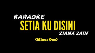 Karaoke SETIAKU DISINI  Ziana zain Minus One [upl. by Trojan]