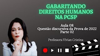 Prova Discursiva Delegado PCSP 2022 Direitos Humanos parte 02 Professora Vívian Cristina [upl. by Trill]