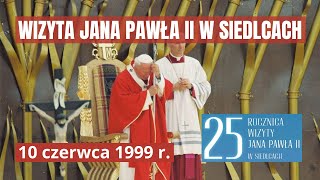 Wizyta Apostolska papieża Jan Paweł II w Siedlcach  10 czerwca 1999 r [upl. by Hawk]