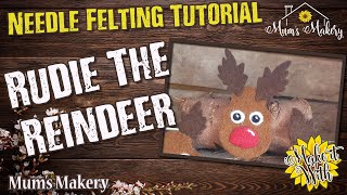 Make a Needle Felted Rudie the Reindeer  Full Tutorial [upl. by Rizzi]