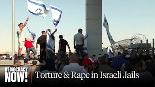 Israel’s Torture amp Rape of Palestinian Prisoners Defended by Knesset Members FarRight Mobs [upl. by Ail890]