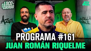 EL LOCO Y EL CUERDO CON JUAN ROMÁN RIQUELME  EPISODIO 161 [upl. by Olivia926]