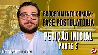 PETIÇÃO INICIAL  Parte 3  PROCEDIMENTO COMUM FASE POSTULATÓRIA  AULA 3 [upl. by Occir]