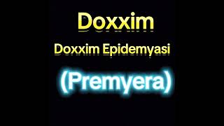 Doxxim  Doxxim Epidemyasi Premyera [upl. by Geller]