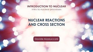 Nuclear reactions and cross section Davide Mazzucconi [upl. by Trista]