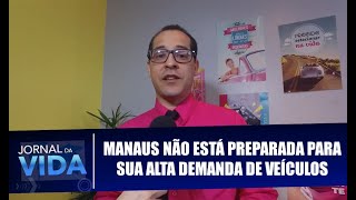 Manaus ainda não está preparada para sua alta demanda de veículos  Jornal da Vida  100220 [upl. by Arimlede]