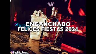 FELICES FIESTAS 2024 ✘ ENGANCHADO ✘ REMIX FIESTERO ✘ PECHITO REMIX 🥂🔥 [upl. by Haonam]