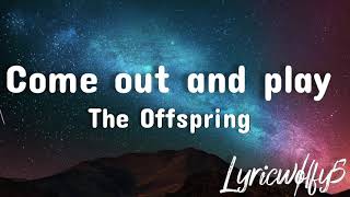 Come out and play  The Offspring Lyrics [upl. by Middendorf]