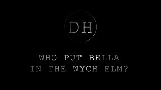 Who put Bella in the Wych Elm [upl. by Ahsaeit]