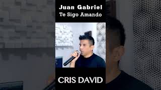 Te sigo amando  Cris David shorts juangabriel reels estreno coversong cover [upl. by Nhar704]