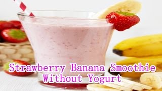 Strawberry Banana Smoothie Recipe Without Yogurt [upl. by Rosa]