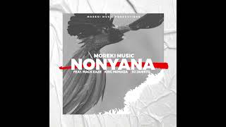 Moreki Music Nonyana ft Mack Eaze X King Monada X Dj Janisto X Dr Peulwane [upl. by Syramad]