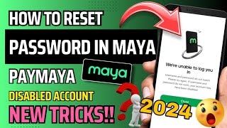 HOW TO RESET PASSWORD IN MAYA 2024  CHANGE FORGOT MAYA DISABLED ACCOUNT  NEW TRICKS  PAYMAYA 2024 [upl. by Rramo712]