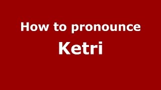 How to pronounce Ketri GaelicToronto Ontario Canada  PronounceNamescom [upl. by Tisha]