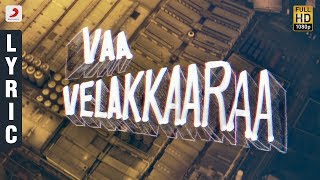 Velaikkaran  Vaa Velaikkara Lyric Video  Sivakarthikeyan Nayanthara  Anirudh Ravichander [upl. by Frymire872]