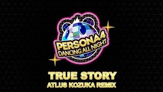 True Story  Kozuka Remix  Persona 4 Dancing All Night [upl. by Yramanna]