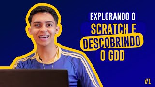 EXPLORANDO O SCRATCH E DESCOBRINDO O QUE É GDD 1 [upl. by Nwahsud]