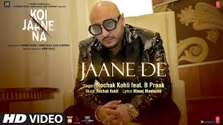 Koi Jaane Na Jaane De Full Song Rochak Kohli Feat B Praak  Manoj Muntashir [upl. by Noscire]