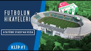 Bursa Atatürk Stadyumuna Veda  Klip 1  Futbolun Hikayeleri [upl. by Ynetsed]