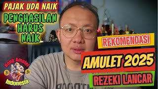 Pajak Naik 2025  Penghasilan Wajib Naik  Amulet Rezeki 2025 [upl. by Huldah]