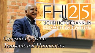 FHI at 25  Gregson Davis Towards the Flourishing of quotTranscultural Humanitiesquot [upl. by Lamraj]