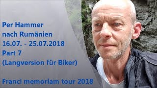 Teil 7 Motorradtour 2018 Rumänien Langversion Franci Memoriam Tours FMT [upl. by Nimoynib]