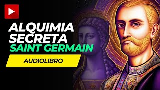 🎧📚 AUDIOLIBRO La Alquimia SECRETA de Saint Germain Audiolibro completo en español 🌟💑 [upl. by Aiker]