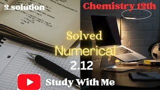 Solution 12th chemistry Solved numerical 212 [upl. by Elleinet]