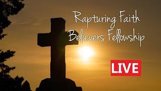 LIVE Stream Rapturing Faith Believers Fellowship [upl. by Sirkin741]