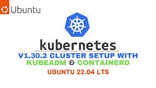 Deploy a Kubernetes v130 Cluster using Kubeadm amp Containerd  Ubuntu 2204 LTS [upl. by Inaliak]