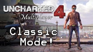 Uncharted 4 Mulitplayer  Classic Mode Gameplay Highlights and Thoughts [upl. by Nashoma326]