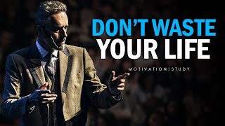 DONT WASTE YOUR LIFE  Jordan Peterson Motivational Speech [upl. by Wehttan]