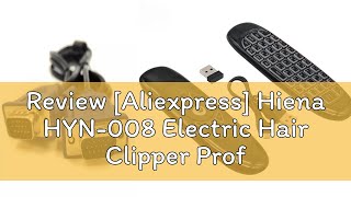 Review Aliexpress Hiena HYN008 Electric Hair Clipper Professional Hair Cutting Machine Hair Trim [upl. by Misak]