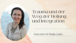 Interview mit Nadja Lasko Der Weg der Traumaheilung und Integration [upl. by Eikin]