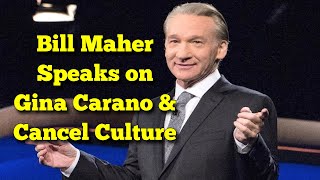 Bill Maher Speaks on Gina Carano and Cancel Culture [upl. by Sopher]