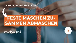 Feste Maschen zusammen abmaschen beim Häkeln  myboshi [upl. by Dido]