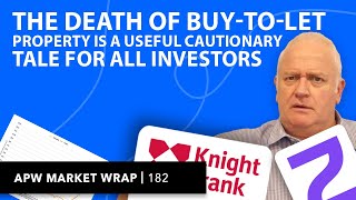 THE DEATH OF BUY TO LET I APW Market Wrap 182 [upl. by Onibag]