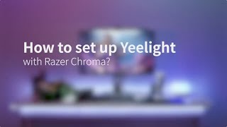 How to set up Yeelight Smart Lighting with Razer Chroma [upl. by Teryl]