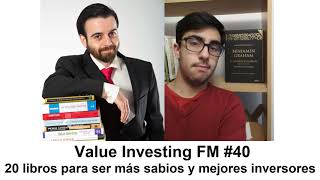 40 20 libros para ser más sabios y mejores inversores Value Investing FM [upl. by Edie]