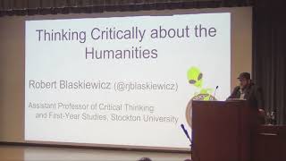 Bob Blaskiewicz  Critical Thinking and the Humanities [upl. by Hsak]