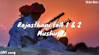 Rajasthani Folk 1amp2 ❤️ Lofi song  SlowedReverb  Nickus Music 🎶 [upl. by Yltnerb459]