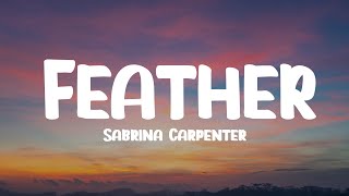 Sabrina Carpenter  Feather Lyrics [upl. by Dre852]