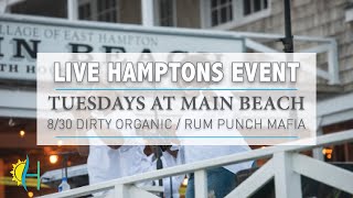 TUESDAYS AT MAIN BEACH MUSIC SERIES  Presented by Hamptonscom 830 DIRTY ORGANICRUM PUNCH MAFIA [upl. by Davita423]