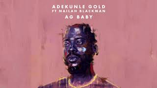 Adekunle Gold feat Nailah Blackman  AG Baby Official Audio [upl. by Haimirej]