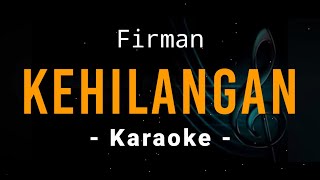 Kehilangan  Firman  Karaoke [upl. by Nairret]