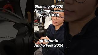 A NEW Planar Competitor Shanling HW600 First Impressions at Toronto Audio Fest 2024 headphones [upl. by Auhsej]