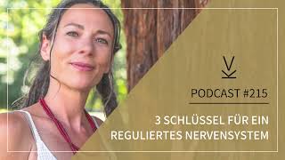 3 Schlüssel für ein reguliertes Nervensystem  Podcast 215 [upl. by Iren818]