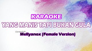 Karaoke Yang Manis Tapi Bukan Gula  Mellyanox Female Version [upl. by Ihtraa]